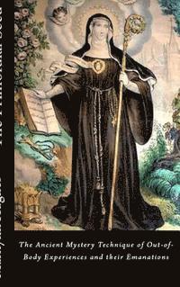 Primordial Seed: the Ancient Mystery Technique of Out-of-Body Experiences and Their Emanations