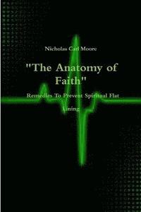 bokomslag &quot;The Anatomy of Faith&quot; Remedies to Prevent Spiritual Flat Lining