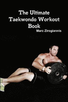 The Ultimate Taekwondo Workout Book 1