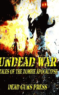 bokomslag Undead War: Tales of the Zombie Apocalypse