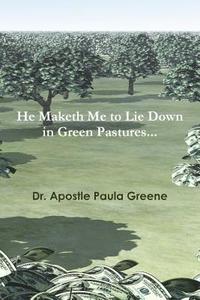 bokomslag He Maketh Me to Lie down in Green Pastures