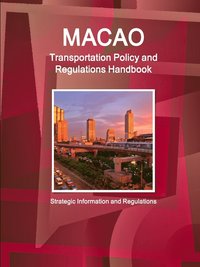 bokomslag Macao Transportation Policy and Regulations Handbook - Strategic Information and Regulations