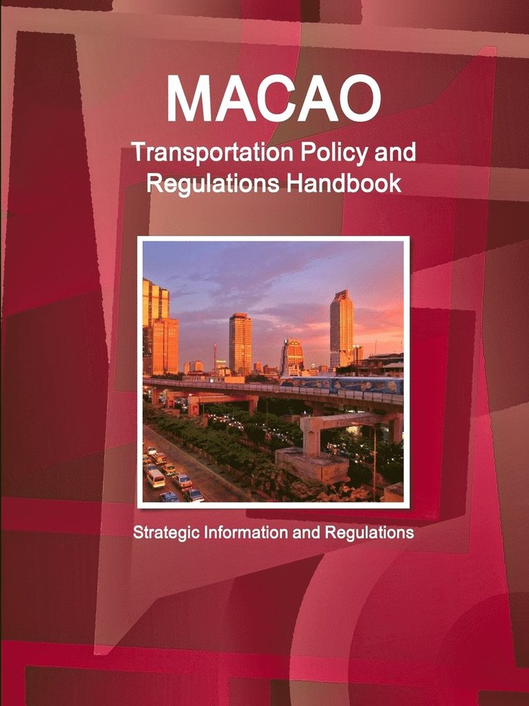 Macao Transportation Policy and Regulations Handbook - Strategic Information and Regulations 1