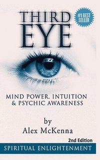 bokomslag Third Eye: Third Eye, Mind Power, Intuition & Psychic Awareness: Spiritual Enlightenment