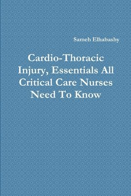 Cardio-Thoracic Injury, Essentials All Critical Care Nurses Need to Know 1