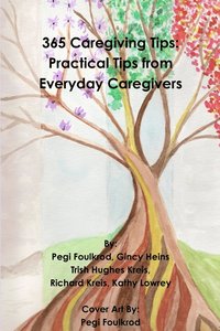 bokomslag 365 Caregiving Tips: Practical Tips from Everyday Caregivers
