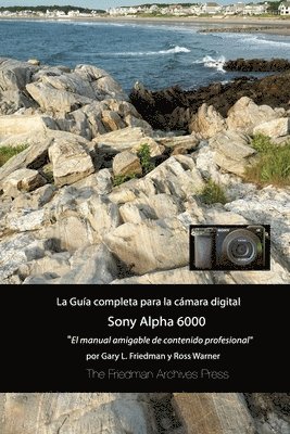 Gary L. Friedman - Guia Completa Para La Camara Sony A6000 (Edicion En B&N), Häftad