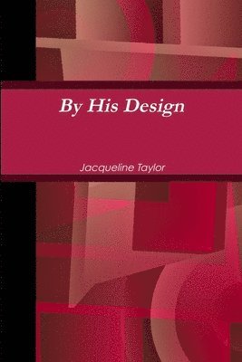 Jacqueline Taylor - By His Design, Häftad