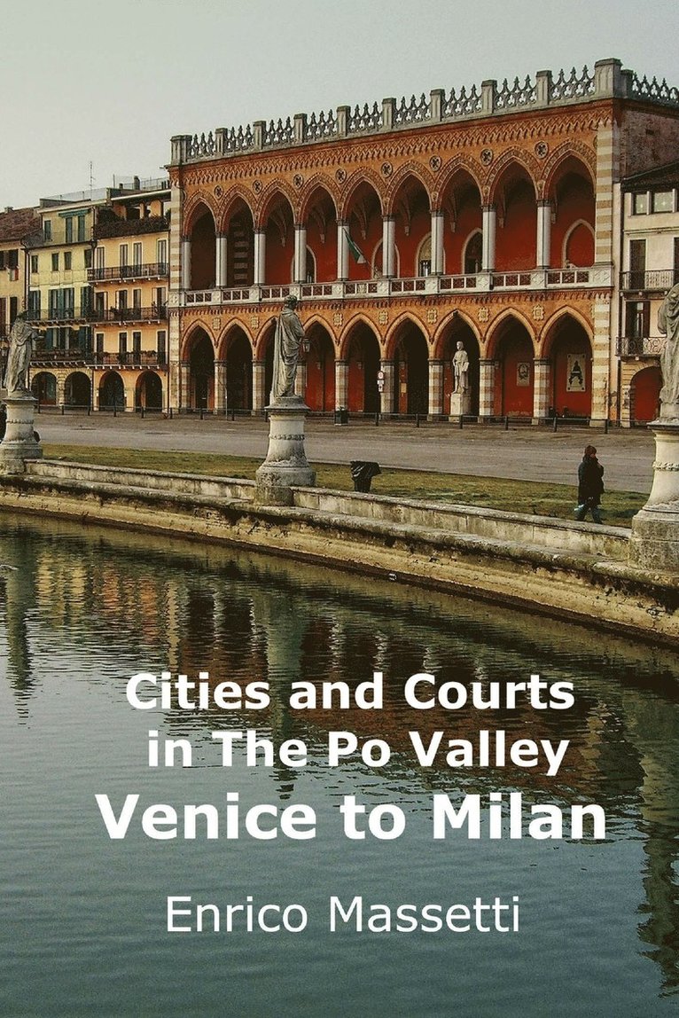 Enrico Massetti - Cities and Courts in the Po Valley Venice to Milan, Häftad