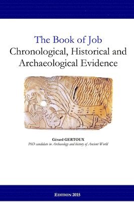 bokomslag The Book of Job: Chronological, Historical and Archaeological Evidence