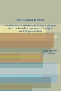 bokomslag Family Language Policy: A Collection of Articles Providing a Glimpse into the Israeli Experience Through a Sociolinguistic Lens