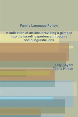 bokomslag Family Language Policy: A Collection of Articles Providing a Glimpse into the Israeli Experience Through a Sociolinguistic Lens