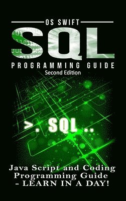 bokomslag SQL Programming: Java Script and Coding Programming Guide: Learn in A Day!