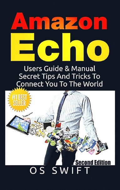 bokomslag Amazon Echo: Users Guide & Manual to Amazon Echo: Secret Tips and Tricks to Connect You to the World