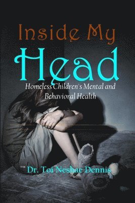 Inside My Head - Homeless Children's Mental and Behavioral Health 1