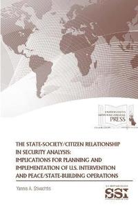 bokomslag The State-Society/Citizen Relationship in Security Analysis: Implications for Planning and Implementation of U.S. Intervention and Peace/State-Building Operations