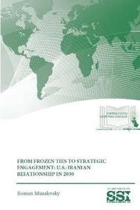 bokomslag From Frozen Ties to Strategic Engagement: U.S.-Iranian Relationship in 2030