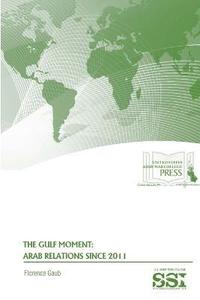 bokomslag The Gulf Moment: Arab Relations Since 2011