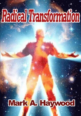 Mark A. Haywood, Mark a. Haywood - Radical Transformation, Häftad