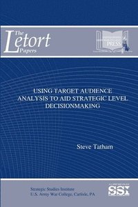 bokomslag Using Target Audience Analysis to Aid Strategic Level Decisionmaking