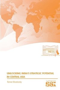 bokomslag Unlocking India's Strategic Potential in Central Asia