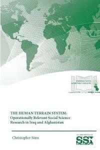 bokomslag The Human Terrain System: Operationally Relevant Social Science Research in Iraq and Afghanistan