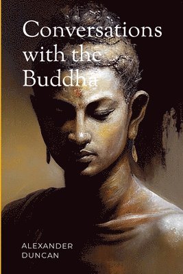 Alexander Duncan - Conversations with the Buddha, Häftad