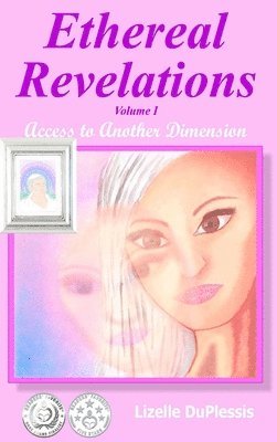 Lizelle DuPlessis, Lizelle Duplessis - Ethereal Revelations - Volume I: Access to Another Dimension, Inbunden