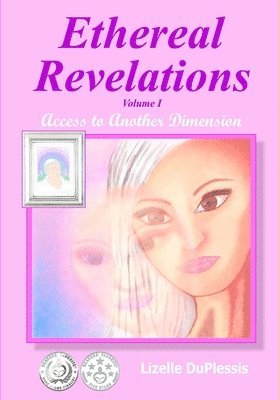 bokomslag Ethereal Revelations - Volume I: Access to Another Dimension