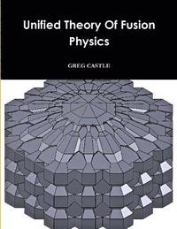 bokomslag Unified Field Fusion Physics