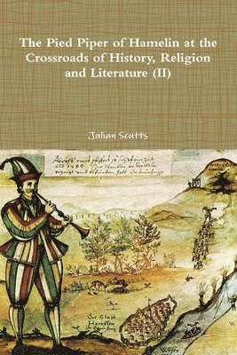 The Pied Piper of Hamelin at the Crossroads of History, Religion and Literature (II) 1