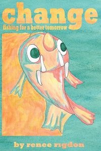 bokomslag Change: Fishing for a Better Tomorrow