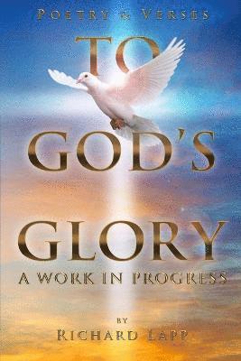 bokomslag To God's Glory: A Work in Progress