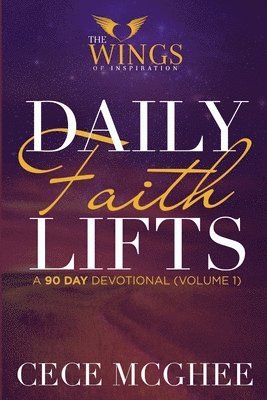 Daily Faith Lifts (90-Day Devotional) Volume 1 1