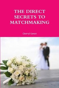 bokomslag THE Direct Secrets to Matchmaking