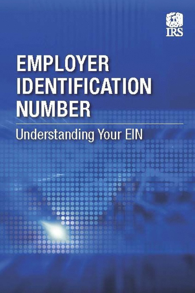 Internal Revenue Service IRS, Internal Revenue Service (Irs), Internal Revenue Service (IRS) - Employer Identification Number: Understanding Your Ein, Häftad