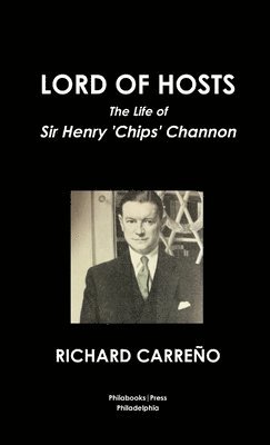 Lord of Hosts the Life of Sir Henry 'Chips' Channon 1