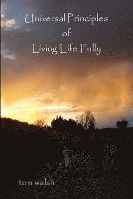 Universal Principles of Living Life Fully 1
