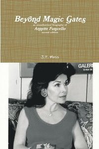 bokomslag Beyond Magic Gates an Unauthorized Biography of Annette Funicello Second Edition