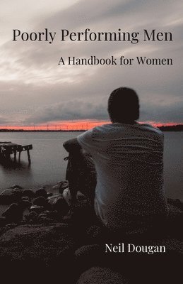 Neil Dougan - Poorly Performing Men, Häftad