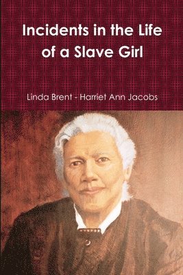 Linda Brent - Harriet Ann Jacobs - Incidents in the Life of a Slave Girl, Häftad