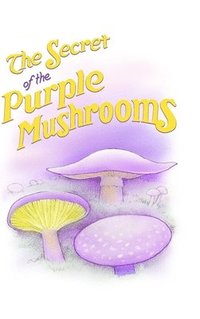 bokomslag The Secret of the Purple Mushrooms