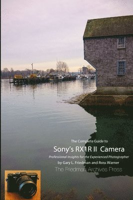 Gary L. Friedman, Ross Warner - Complete Guide to Sony's Rx1r II Camera (B&W Edition), Häftad