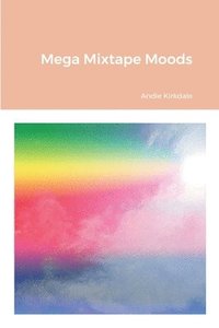 bokomslag Mega Mixtape Moods