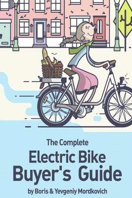 bokomslag The Complete Electric Bike Buyer's Guide
