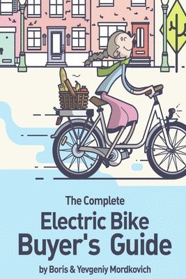Boris Mordkovich, Yevgeniy Mordkovich - Complete Electric Bike Buyer's Guide, Häftad