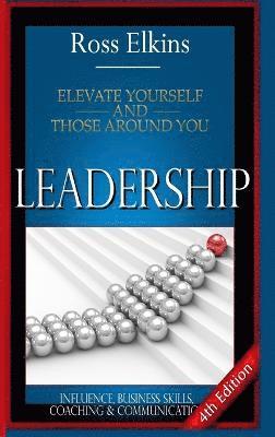 Leadership: Elevate Yourself and Those Around You - Influence, Business Skills, Coaching & Communication 1