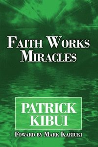 bokomslag Faith Works Miracles