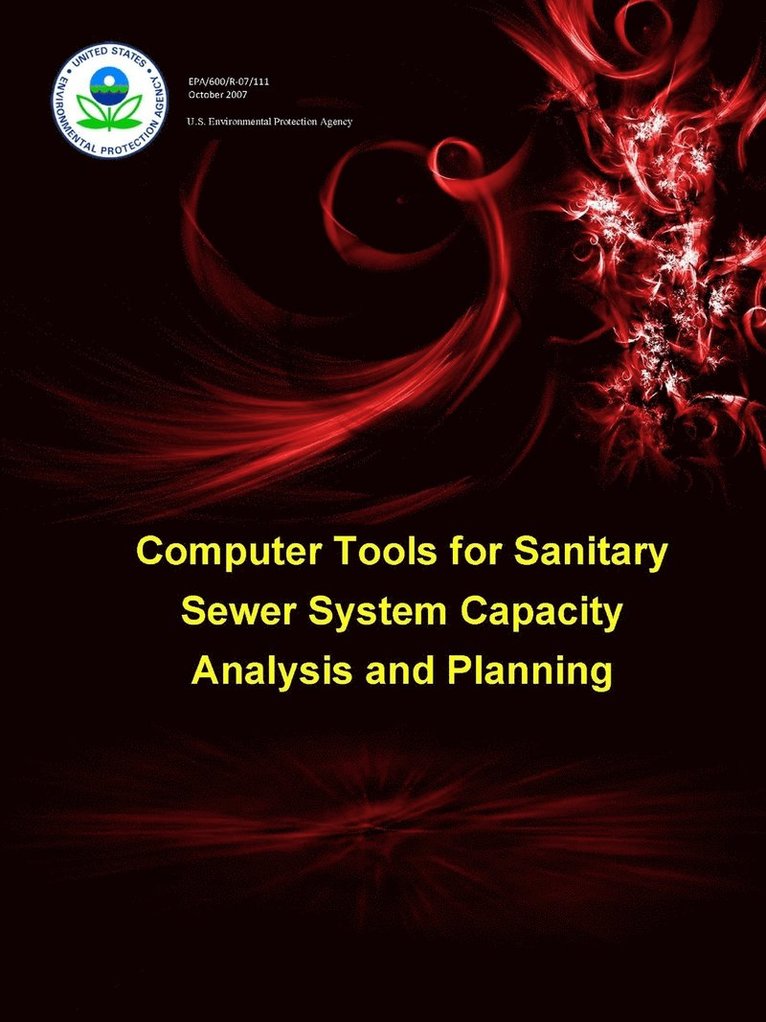 U.S. Environmental Protection Agency - Computer Tools for Sanitary Sewer System Capacity Analysis and Planning, Häftad. Tillgänglighet: Tillfälligt slut