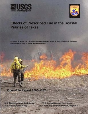U.S. Geological Survey, U.S. Department of the Interior - Effects of Prescribed Fire in the Coastal Prairies of Texas, Häftad
